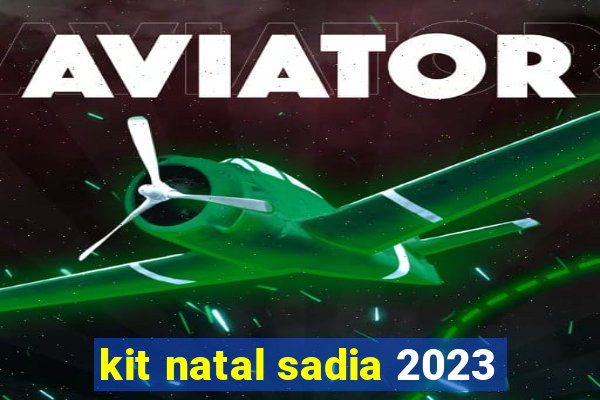 kit natal sadia 2023